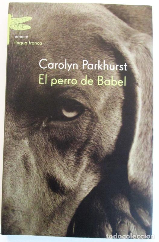 Libros: PARKHURST, Carolyn - EL PERRO DE BABEL - Foto 1