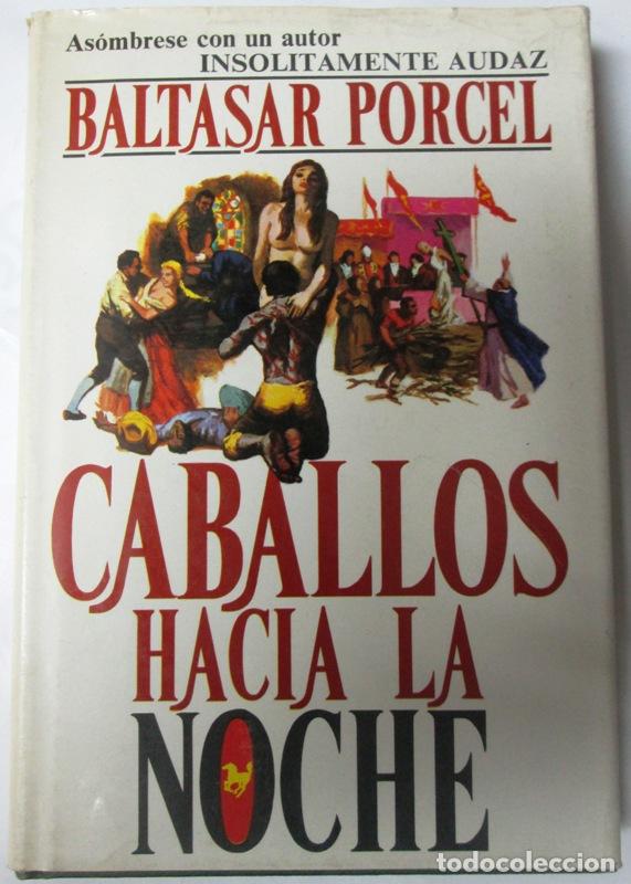 Libros: PORCEL, Baltasar - CABALLOS HACIA LA NOCHE - Foto 1