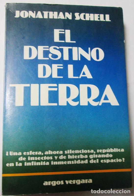 Libros: SCHELL, Jonathan - EL DESTINO DE LA TIERRA - Foto 1