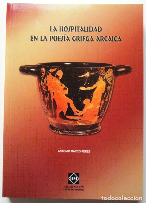 Libri di seconda mano: MARCO PEREZ, Antonio - LA HOSPITALIDAD EN LA POESIA GRIEGA ARCAICA. An&aacute;lisis y valoraci&oacute;n del concep