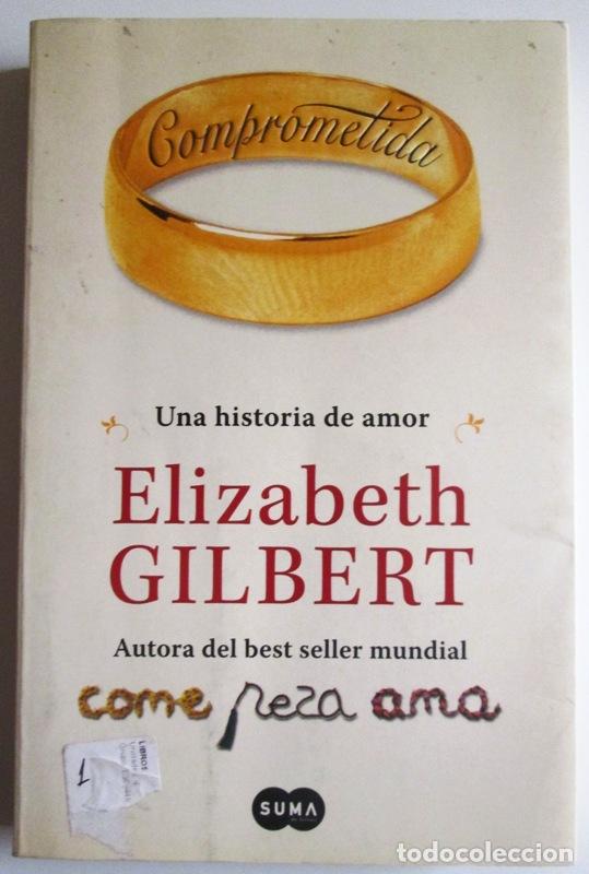 Libros: GILBERT, Elizabeth - COMPROMETIDA. Una historia de amor - Foto 1