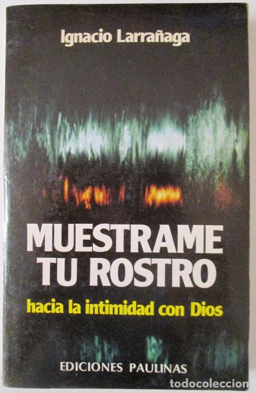 Libros: LARRA&Ntilde;AGA, Ignacio - MUESTRAME TU ROSTRO. Hacia la intimidad con Dios - Foto 1