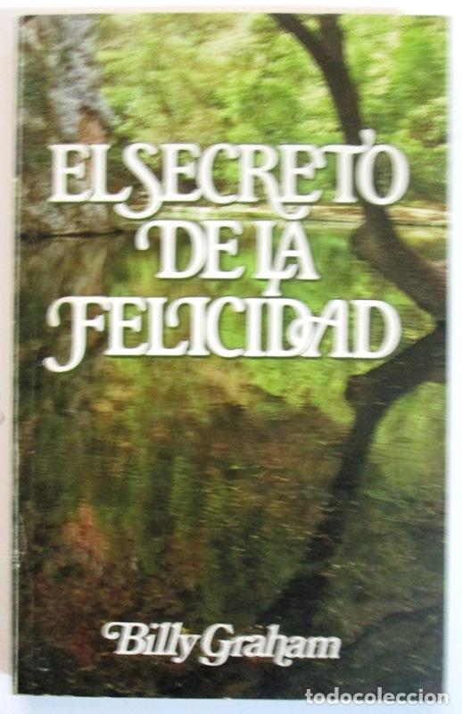Libros: GRAHAM, Billy - EL SECRETO DE LA FELICIDAD - Foto 1