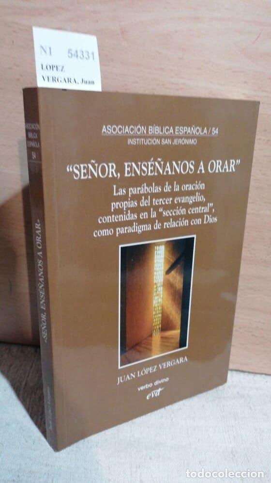 Livros em segunda m&atilde;o: LOPEZ VERGARA, Juan - �SE&Ntilde;OR, ENSE&Ntilde;ANOS A ORAR� LAS PARABOLAS DE LA ORACION PROPIAS DEL TERCER EVANG