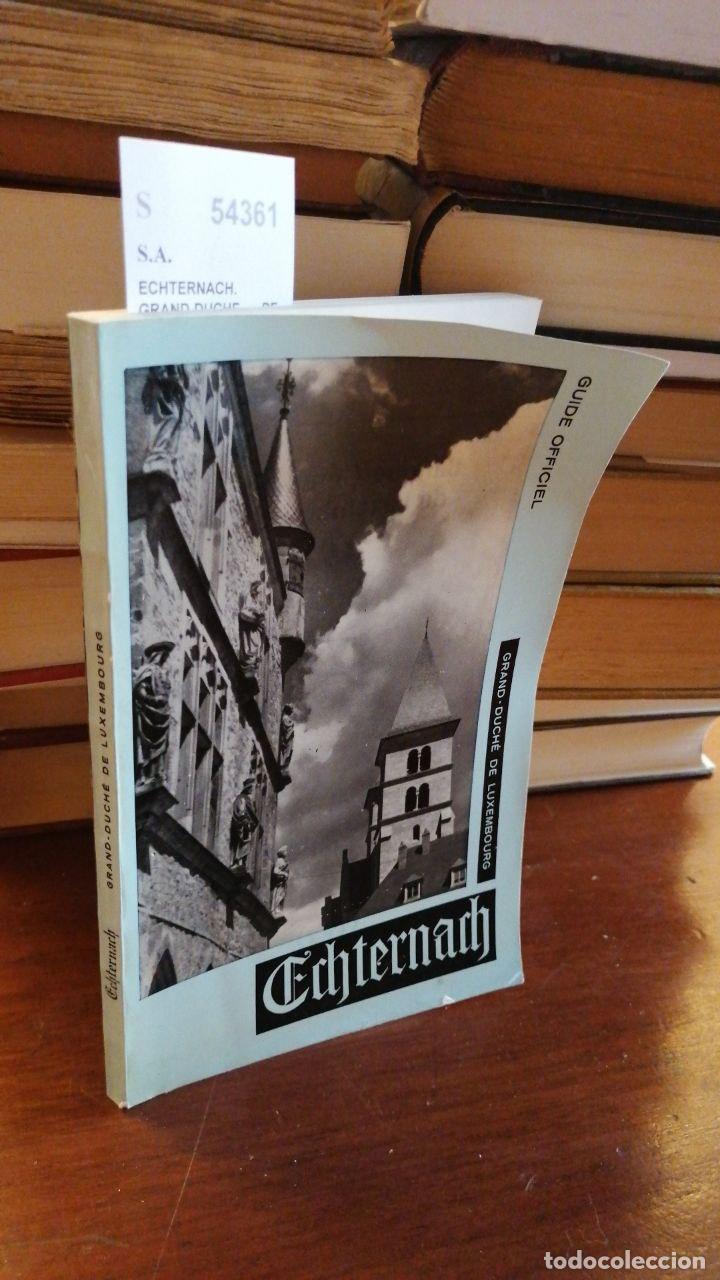 Libros: S.A. - ECHTERNACH. GRAND-DUCHE DE LUXEMBOURG - Foto 1
