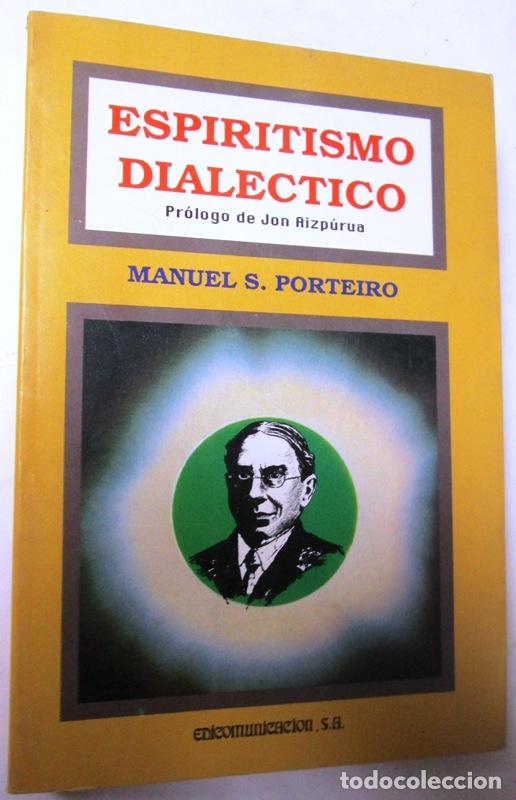Libros: PORTEIRO, Manuel S - ESPIRITISMO DIALECTICO. Pr&oacute;logo de Jon Rizp&uacute;rua - Foto 1