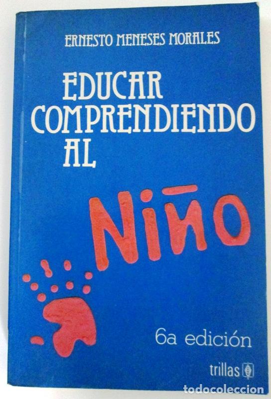 Libros: MENESES MORALES, Ernesto - EDUCAR COMPRENDIENDO AL NI&Ntilde;O - Foto 1
