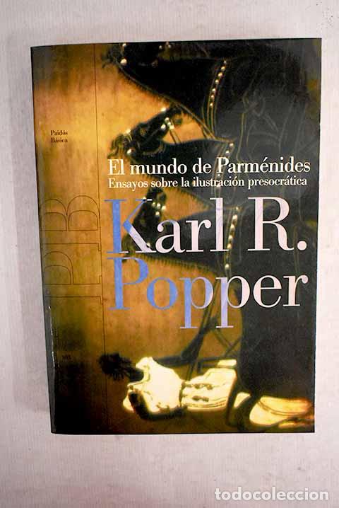 Libri di seconda mano: El mundo de Parm&eacute;nides: ensayos sobre la ilustraci&oacute;n presocr&aacute;tica.- Popper, Karl R.