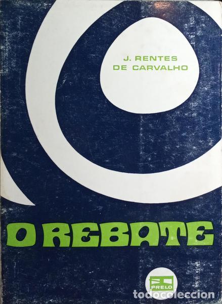 Libros: RENTES DE CARVALHO. (Jos&eacute;) - O REBATE. - Foto 1