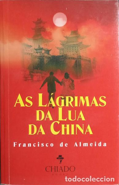 Libros: ALMEIDA. (Francisco de) - AS L&Aacute;GRIMAS DA LUA DA CHINA. - Foto 1