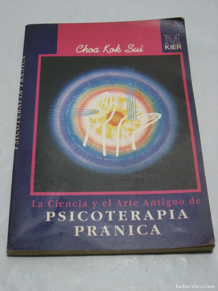 Libri di seconda mano: LA CIENCIA Y EL ARTE ANTIGUO DE PSICOTERAPIA PRANICA - Choa Kok Sui