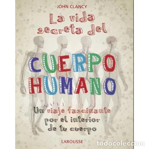 Libros: LA VIDA SECRETA DEL CUERPO HUMANO - CLANCY, JOHN - Foto 1