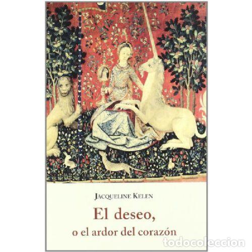 Libros: EL DESEO, O EL ARDOR DEL CORAZ&Oacute;N - KELEN, JACQUELINE - Foto 1