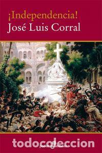 Libros: &iexcl;INDEPENDENCIA! - Corral,Jos&eacute; Luis - Foto 1
