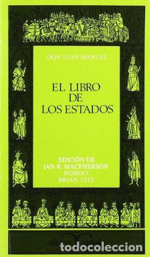 Libros: EL LIBRO DE LOS ESTADOS Edici&oacute;n de Ian R. MacPherson y Robert Brian Tate - Don Juan Manuel - Foto 1