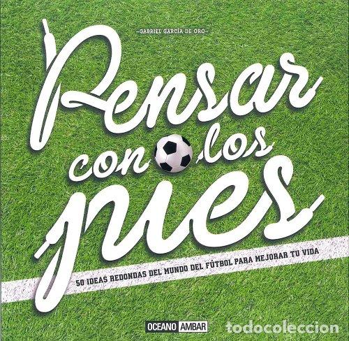 Libros: PENSAR CON LOS PIES - Garc&iacute;a de Oro,Gabriel - Foto 1