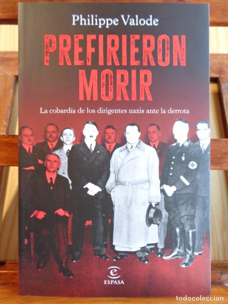 Libros: PREFIRIERON MORIR. La cobard&iacute;a de los dirigentes nazis ante la derrota. - PHILIPPE VALODE - Foto 1