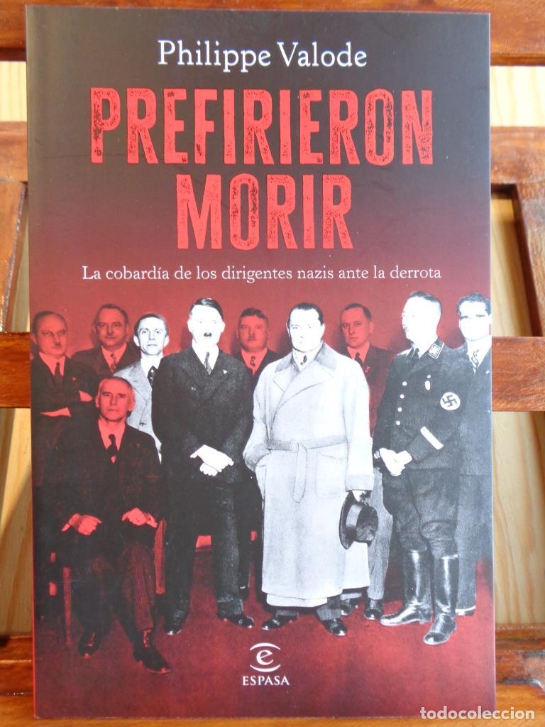 Libros: PREFIRIERON MORIR. La cobard&iacute;a de los dirigentes nazis ante la derrota. - PHILIPPE VALODE - Foto 1