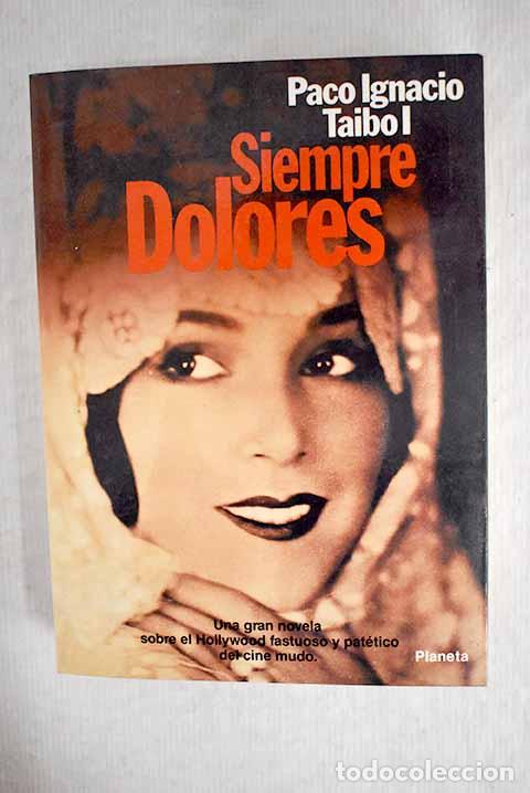 Libros: Siempre Dolores: Taibo, Paco Ignacio.- Taibo, Paco Ignacio - Foto 1