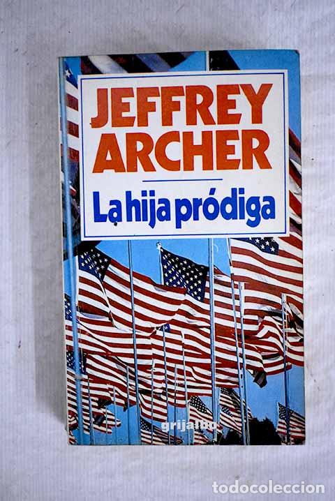 Libros: La hija pr&oacute;diga: Archer, Jeffrey.- Archer, Jeffrey - Foto 1