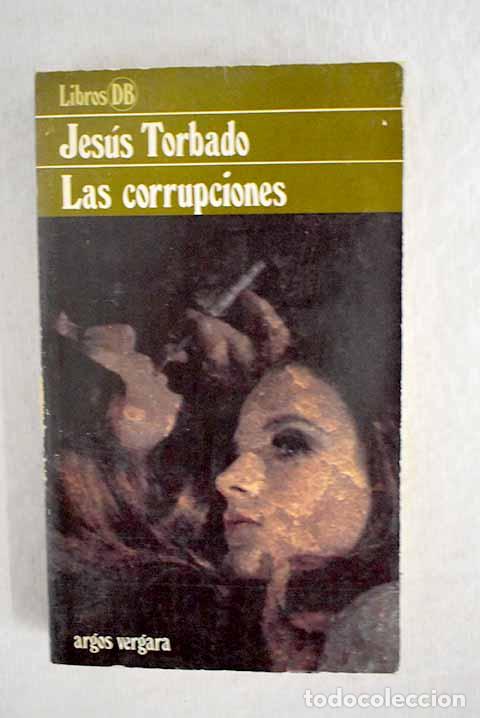 Libros: Las corrupciones: Torbado, Jes&uacute;s.- Torbado, Jes&uacute;s - Foto 1