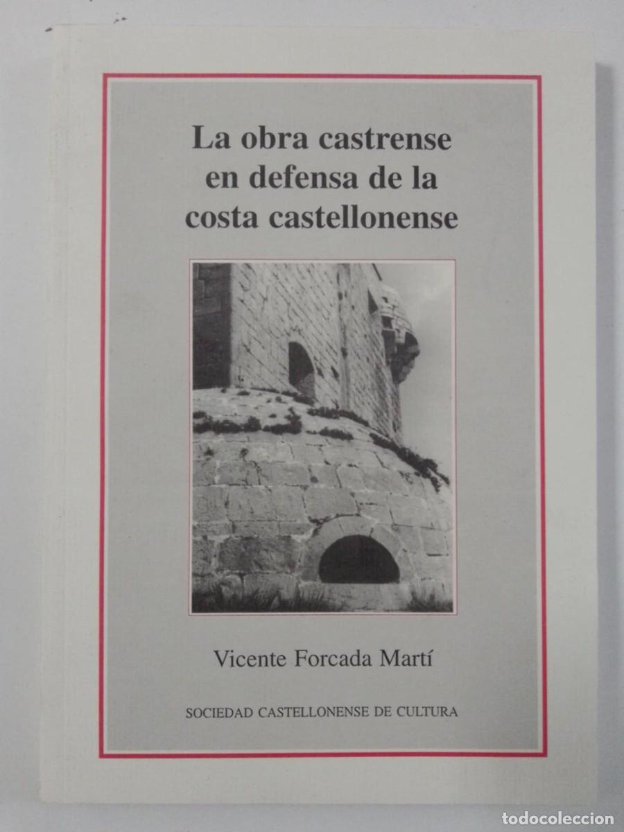 Libri di seconda mano: La obra castrense en defensa de la costa castellonense. Vicente Forcada Mart&iacute;. ISBN 9788486113391