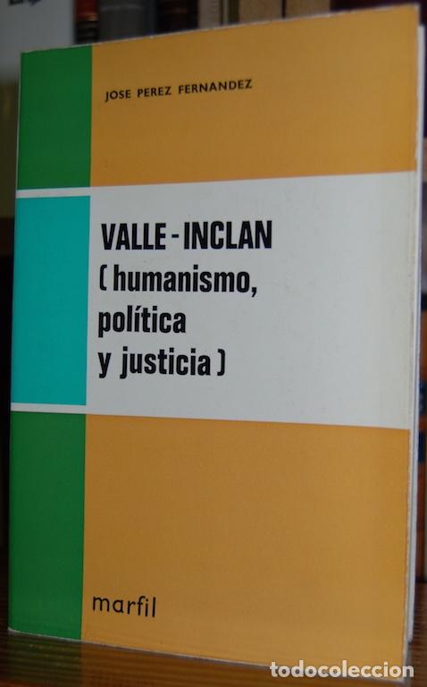 Libros: VALLE-INCLAN. (Humanismo, Pol&iacute;tica y Justicia) - PEREZ FERNANDEZ, Jos&eacute;