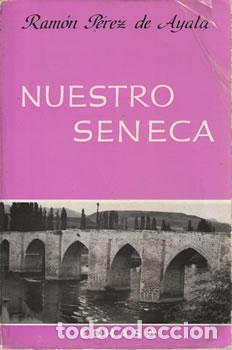 Libros: Nuestro S&eacute;neca - Ram&oacute;n P&eacute;rez de Ayala - Foto 1
