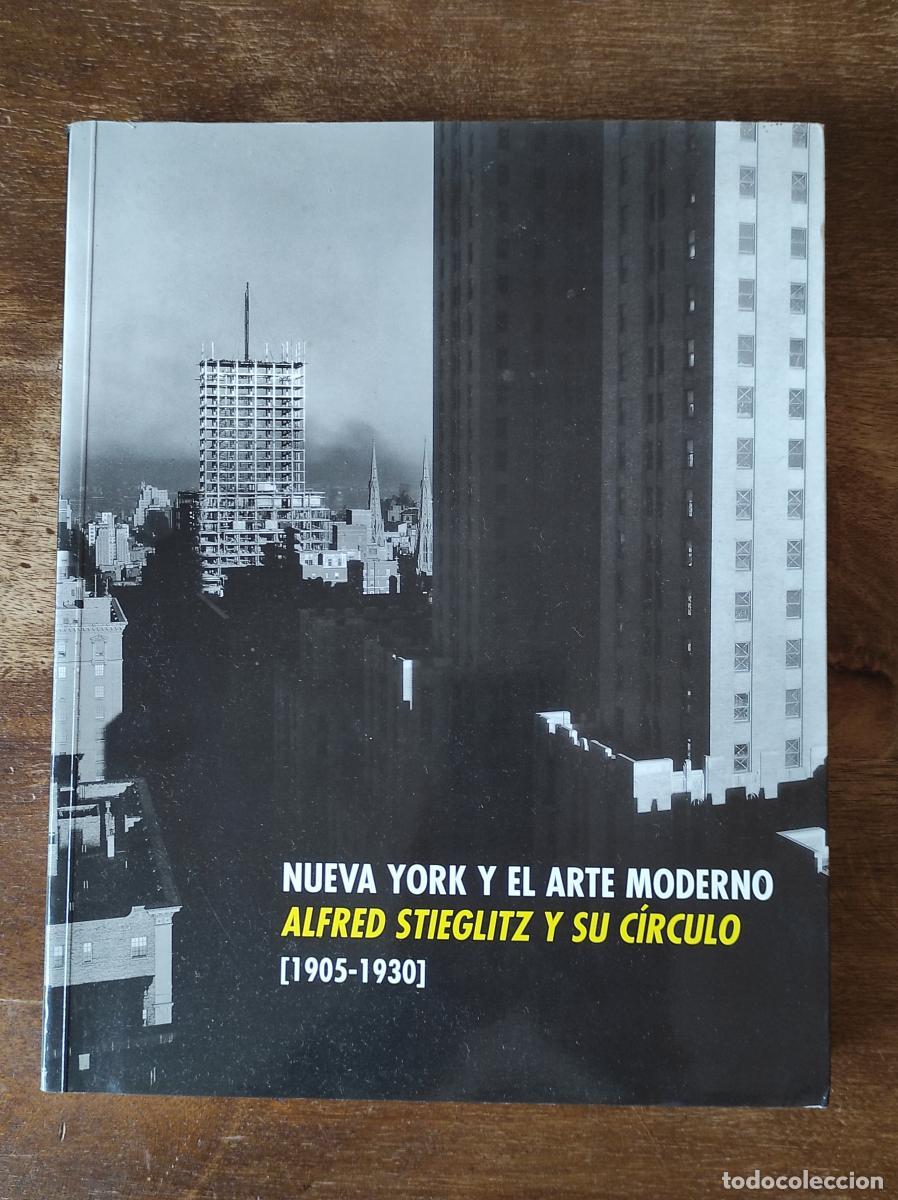 Libros: NUEVA YORK Y EL ARTE MODERNO. ALFRED STIEGLITZ Y SU C&Iacute;RCULO 1905-1930 - VVAA