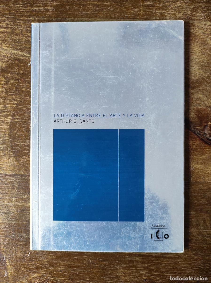 Libri di seconda mano: La distancia entre el arte y la vida - Danto, Arthur C.
