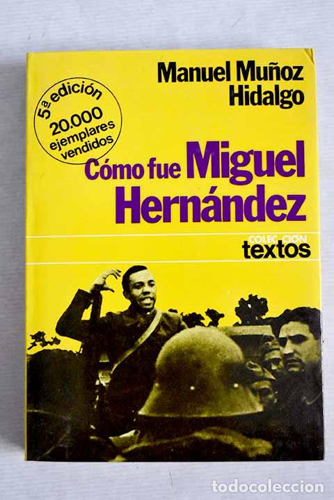 Libros: Como fu&eacute; Miguel Hern&aacute;ndez.- Mu&ntilde;oz Hidalgo, Manuel - Foto 1