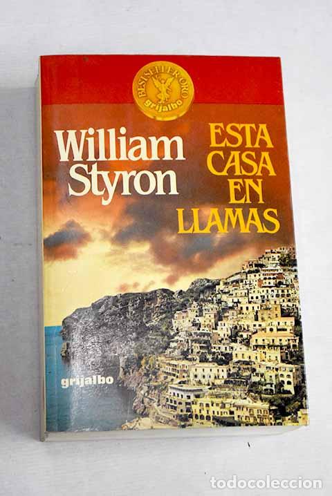 Libros: Esta casa en llamas: Styron, William.- Styron, William - Foto 1