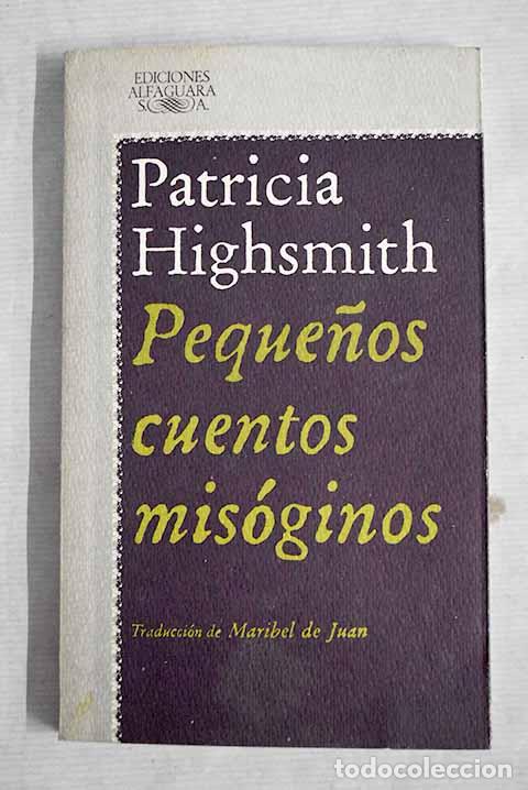 Libros: Peque&ntilde;os cuentos mis&oacute;ginos.- Highsmith, Patricia - Foto 1