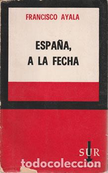Libros: Espa&ntilde;a, a la fecha - Francisco Ayala - Foto 1