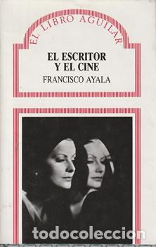 Libros: El escritor y el cine - Francisco Ayala - Foto 1
