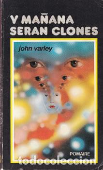 Libros: Y ma&ntilde;ana ser&aacute;n clones - John Varley - Foto 1