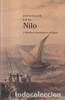 Libros: Espa&ntilde;oles en el Nilo. I. Misiones arqueol&oacute;gicas en Egipto - VV.AA - Foto 1