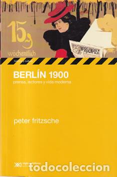 Libros: Berl&iacute;n 1900. Prensa , lectores y vida moderna - Peter Fritzsche - Foto 1