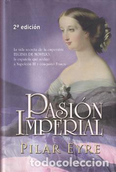 Libros: Pasi&oacute;n Imperial - Pilar Eyre - Foto 1