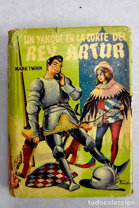 Libros: Un yanqui en la corte del Rey Arturo.- Twain, Mark