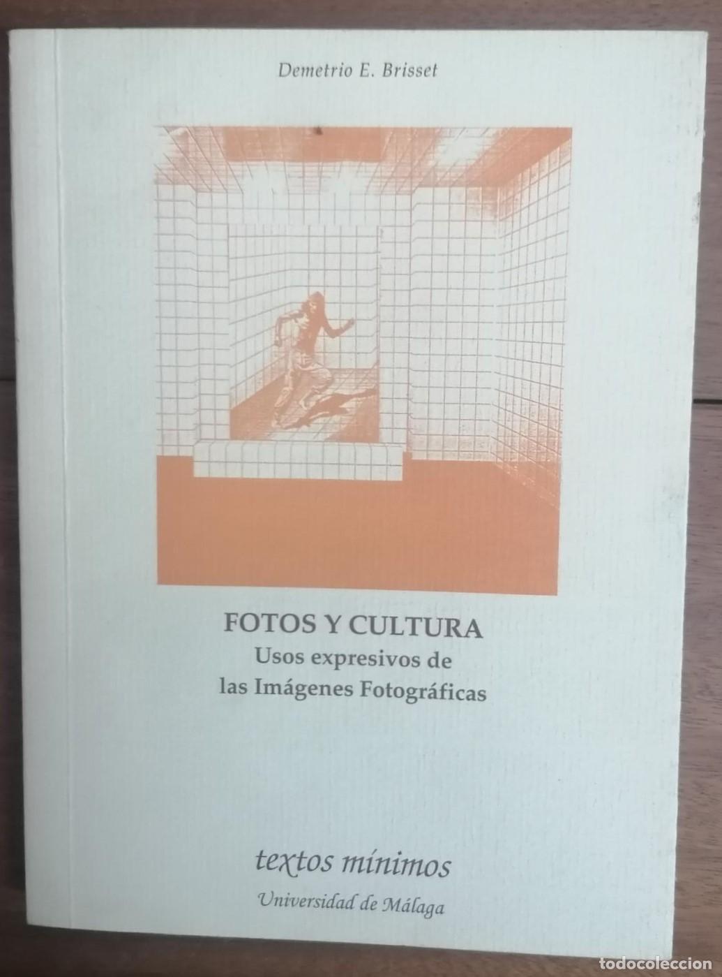 Livres: Demetrio E. Brisset - FOTOS Y CULTURA. Usos expresivos de las im&aacute;genes Fotogr&aacute;ficas