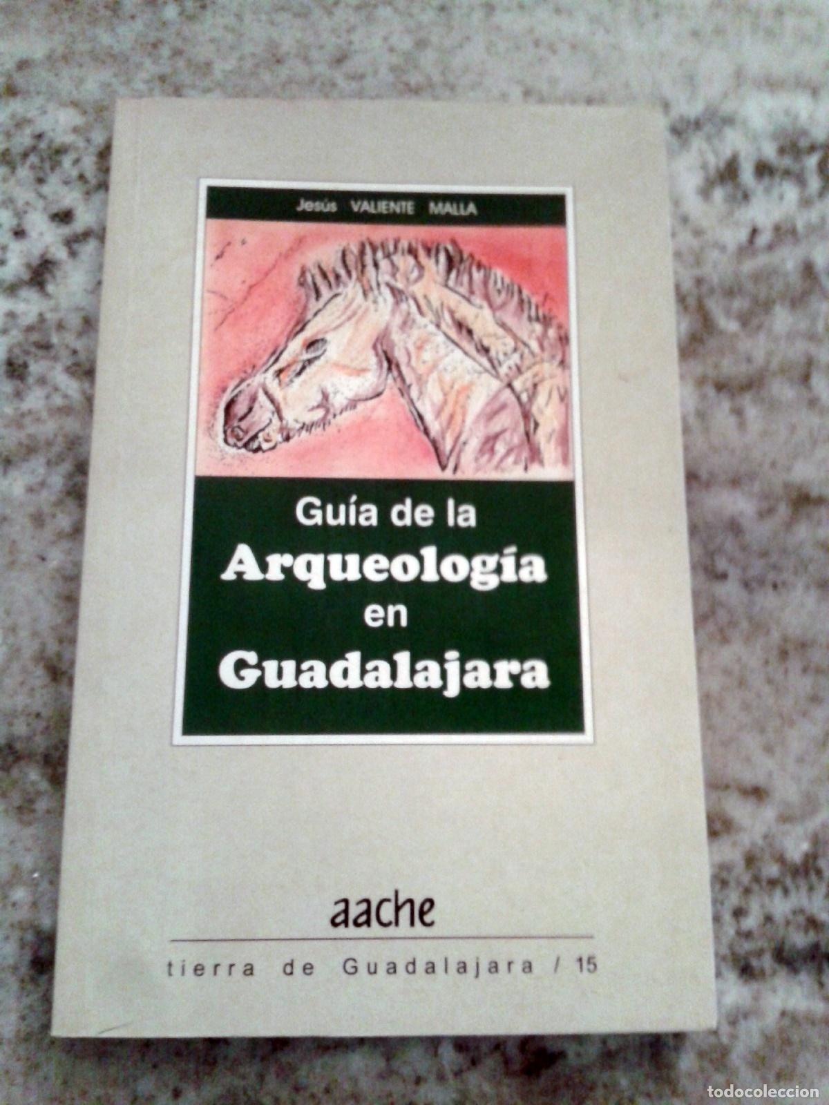 Libros: Valiente Malla, Jesus - GUIA DE LA ARQUEOLOGIA EN GUADALAJARA - Foto 1