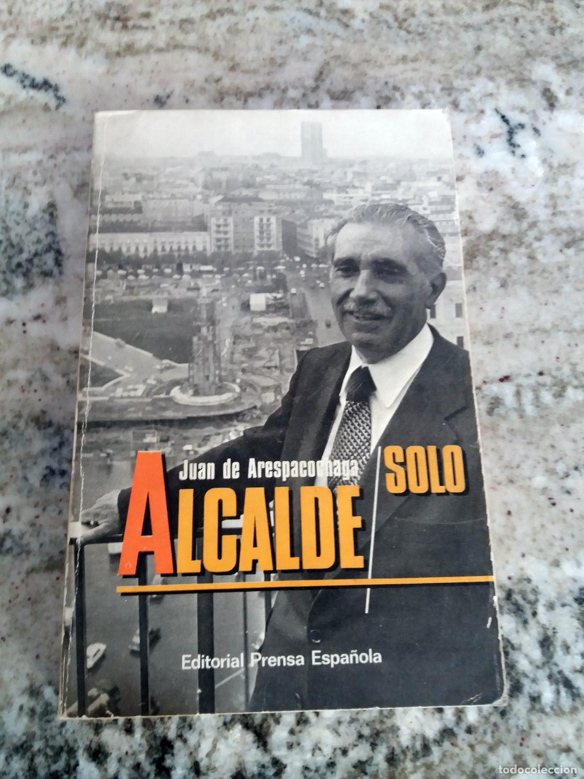 Libros: Juan de Arespacochaga - ALCALDE SOLO - Foto 1
