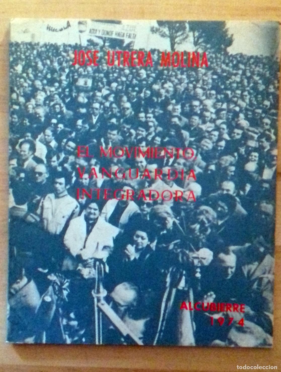 Libros: Jos&eacute; Utrera Molina - EL MOVIMIENTO, VANGUARDIA INTEGRADORA - Foto 1