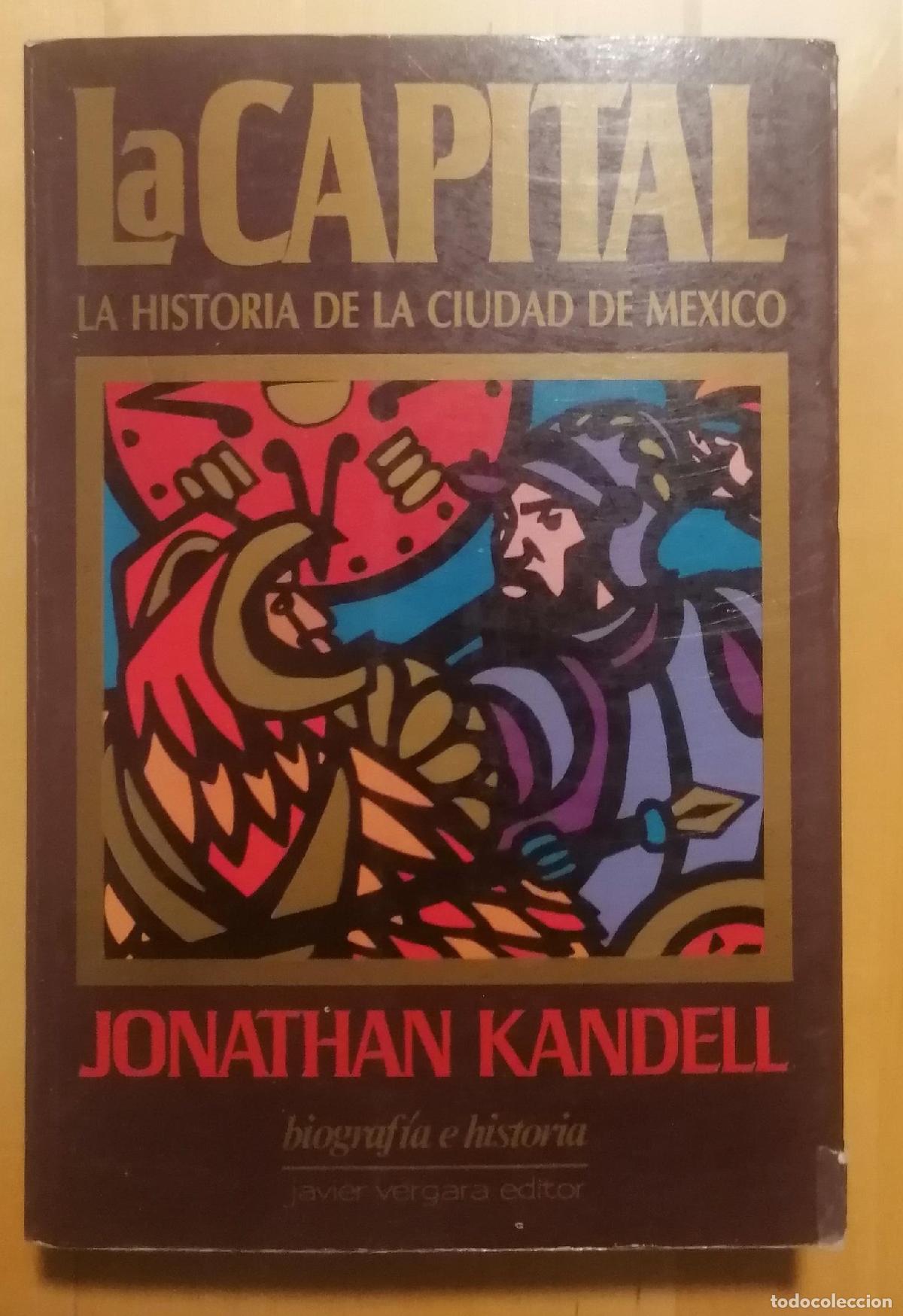Libros: Jonathan Kandell - LA CAPITAL. LA HISTORIA DE LA CIUDAD DE M&Eacute;XICO - Foto 1