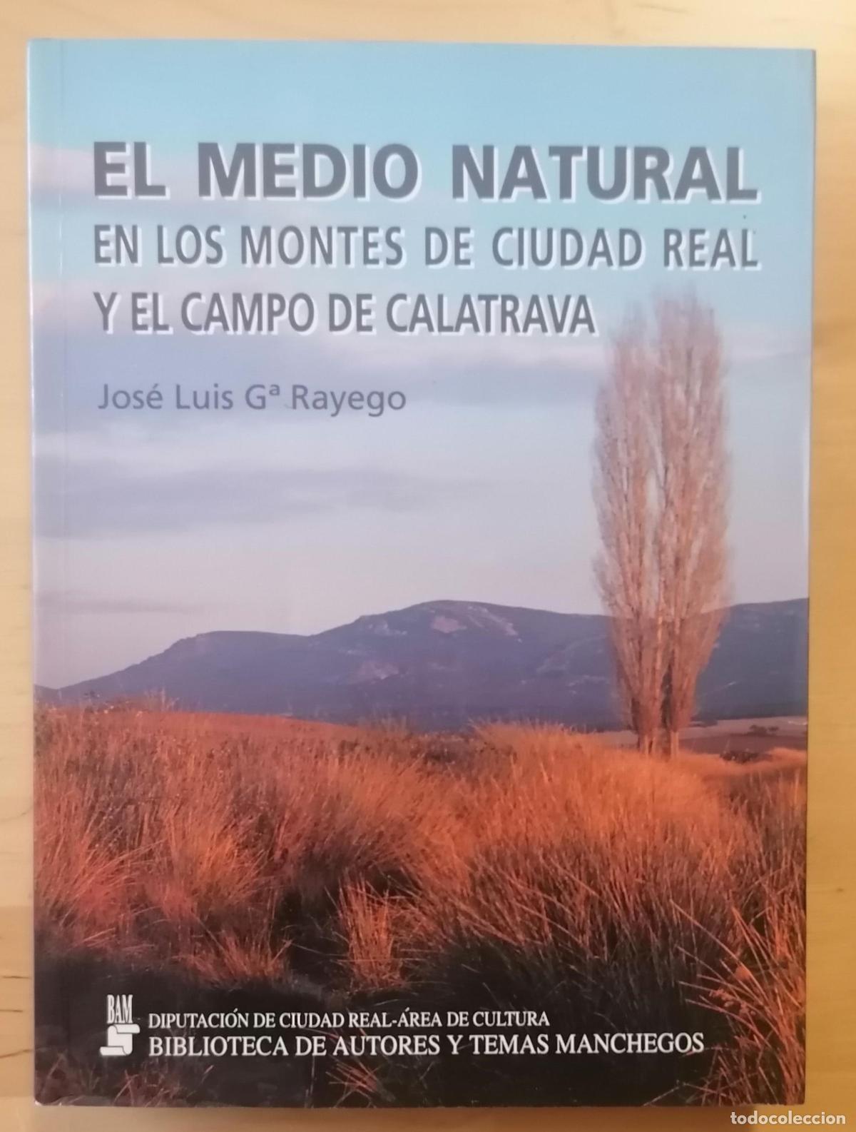 Libri di seconda mano: Jos&eacute; Luis Garc&iacute;a Rayego - EL MEDIO NATURAL EN LOS MONTES DE CIUDAD REAL Y EL CAMPO DE CALATRAVA