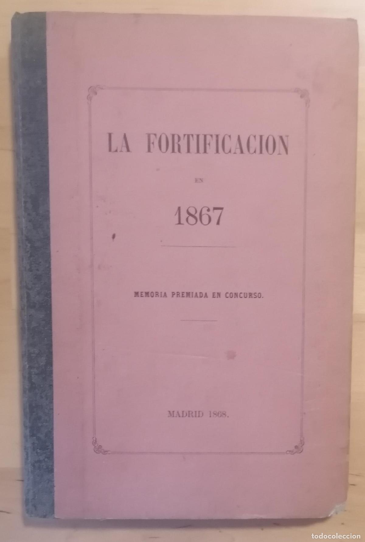 books: Angel Rodr&iacute;guez de Quijano y Arroquia - LA FORTIFICACI&Oacute;N EN 1867 (Memoria premiada en concurso con l