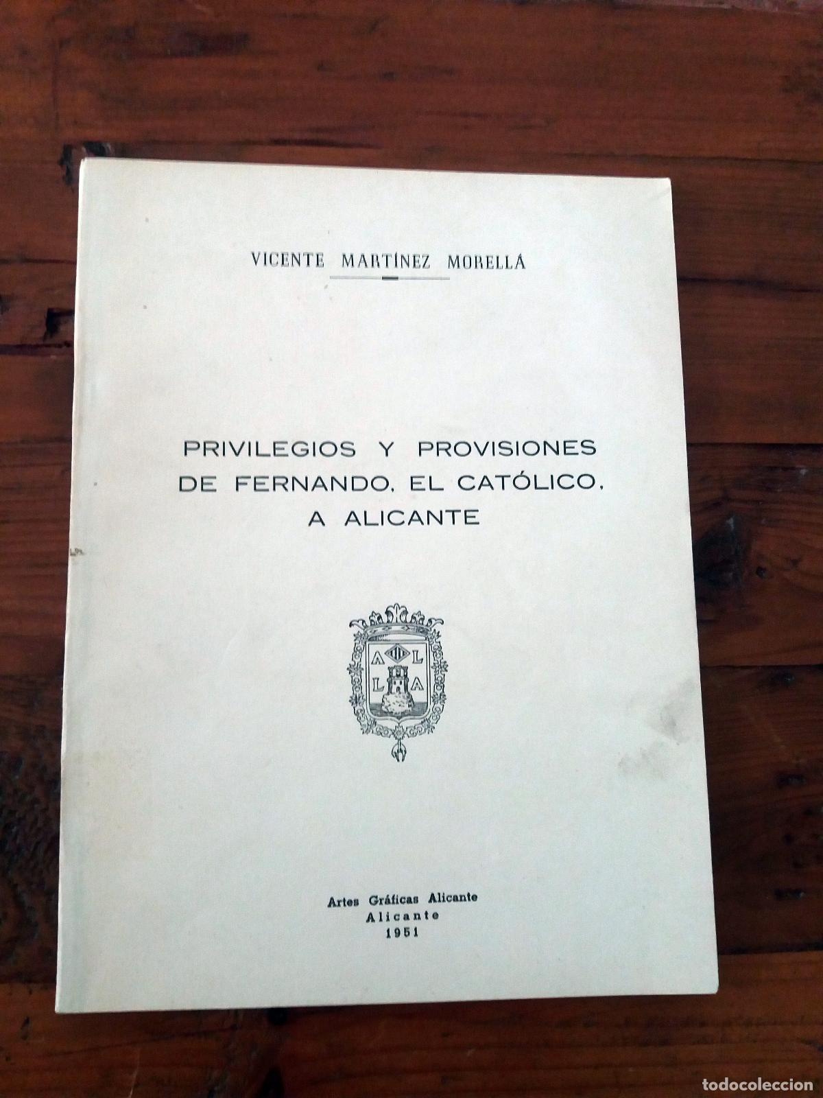 Livros em segunda m&atilde;o: Vicente Mart&iacute;nez Morella - PRIVILEGIOS Y PROVISIONES DE FERNANDO EL CATOLICO A ALICANTE