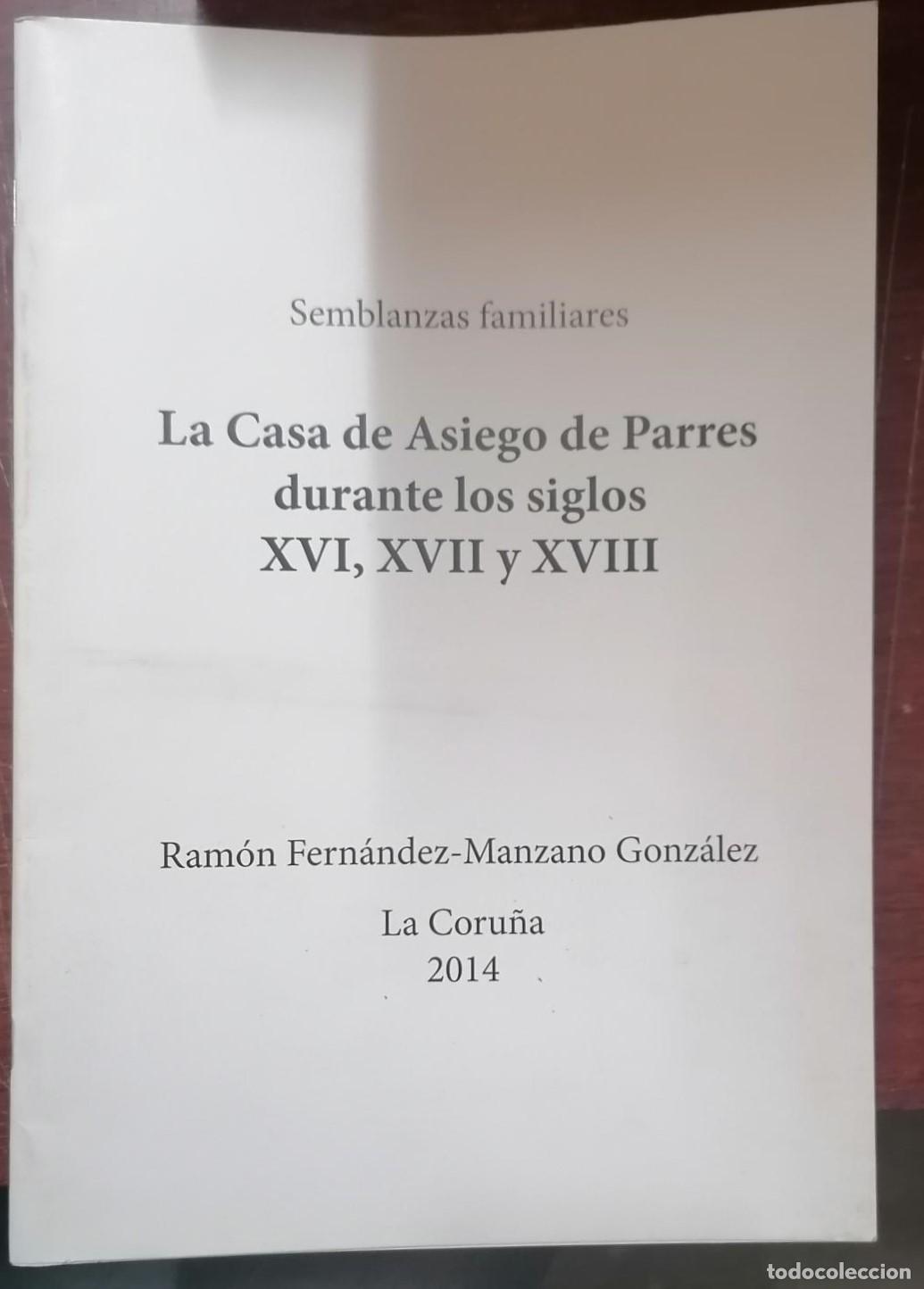 Libros: Ram&oacute;n Fern&aacute;ndez-Manzano Gonz&aacute;lez - SEMBLANZAS FAMILIARES. La Casa de Asiego de Parres durante los si