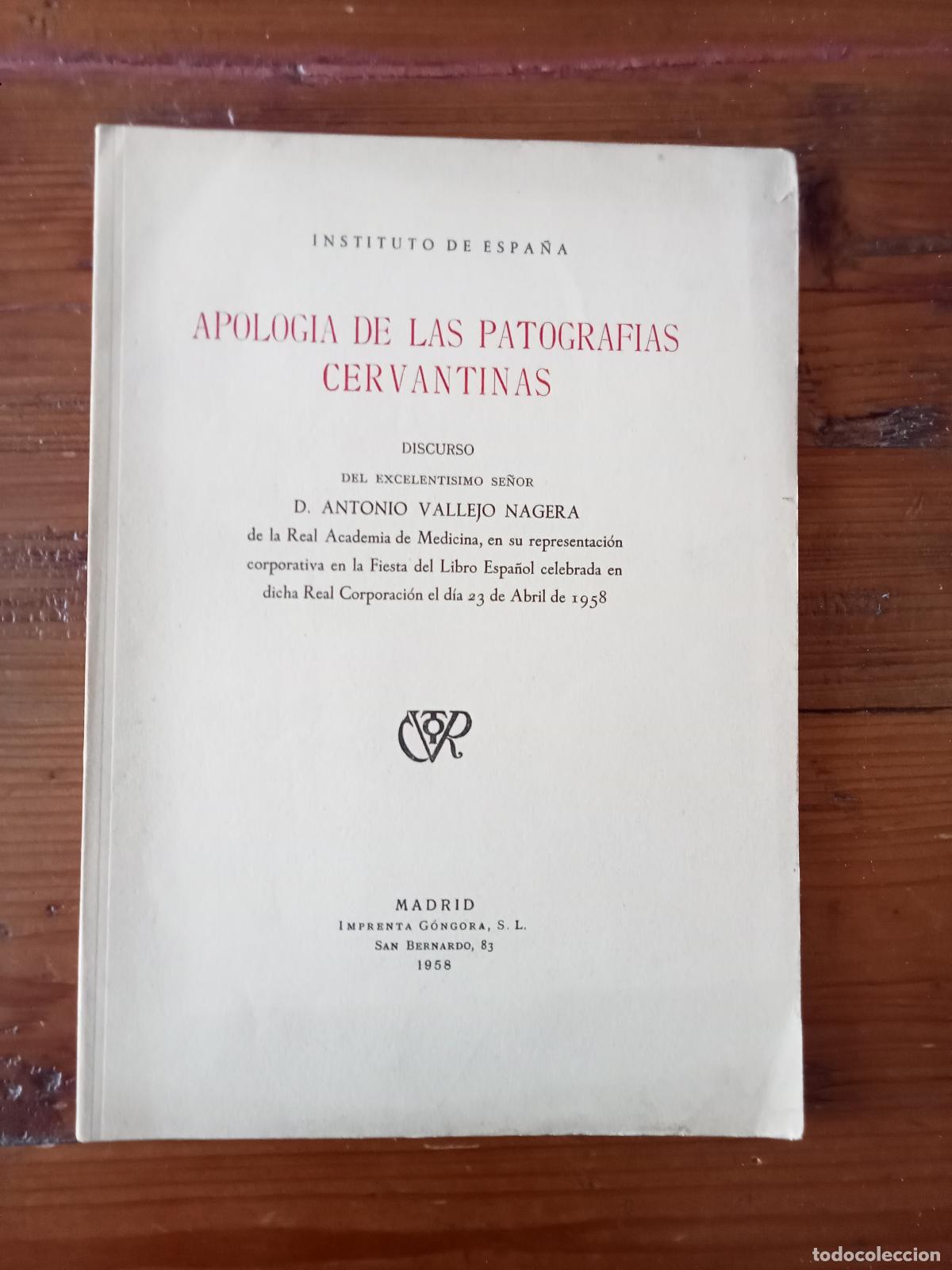 Libros: Antonio Vallejo N&aacute;gera - APOLOGIA DE LAS PATOGRAFIAS CERVANTINAS. Discurso
